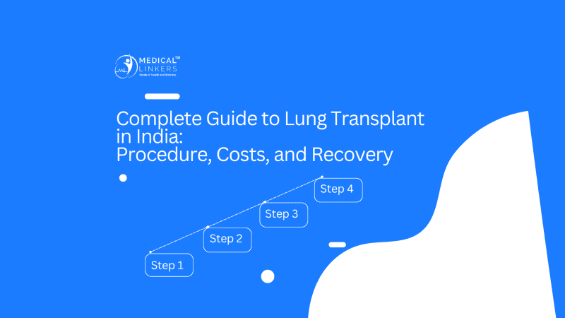 Complete Guide to Lung Transplant in India: Procedure, Costs, and Recovery
