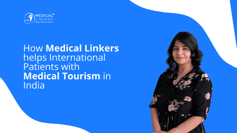 How Medical Linkers Helps International Patients with Medical Tourism in India